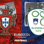 Portugal vs Slovenia Euro 2024 Round of 16 Prediction: Team to Win, Form, News and more